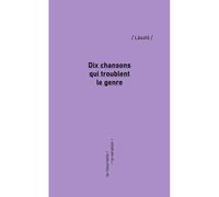 Dix chansons qui troublent le genre - László - De La Variation Eds - broché - Essai