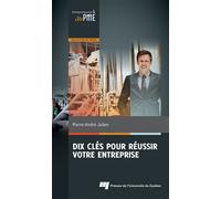 Dix cles pour reussir votre entreprise - Pierre-André Julien - Presses Universite Du Quebec - broché - Guide