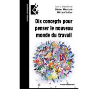 Dix concepts pour penser le nouveau monde du travail - Daniel Mercure - Hermann - broché - Etude