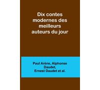 Dix Contes Modernes Des Meilleurs Auteurs Du Jour