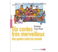 Dix contes très merveilleux Des quatre coins du monde - Praline Gay-Para - Actes sud - broché - Scolaire / Universitaire