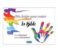 Dix doigts pour conter la Bible GOSSIN Richard (Auteur)