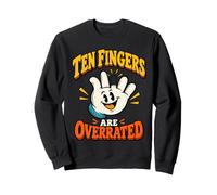 Dix Doigts sont surévalués Sweatshirt