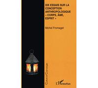 Dix essais sur la conception anthropologique – corps, âme, esprit – L'Harmattan
