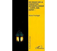 Dix essais sur la conception anthropologique – corps, âme, esprit – L'Harmattan