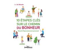 Dix étapes-clés sur le chemin du bonheur Manuel d'épanouissement personnel - Carl De Miranda - Jouvence - broché - Guide