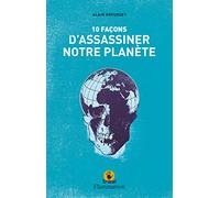 Dix façons d'assassiner notre planète