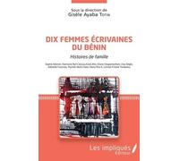 Dix Femmes Écrivaines Du Bénin - Histoires De Ma Famille - Sophie Adonon, Harmonie Byll Catarya, Anaïs Aho, Eliane Hegnimonhan, Lhys Degla, Adélaïde Fassinou, Myrtille Akota Halo, Elena Miro...