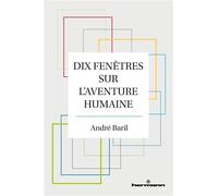 Dix fenêtres sur l'aventure humaine - André Baril - Hermann - broché - Essai