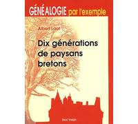 Dix générations de paysans bretons: Généalogie par l'exemple