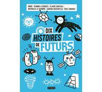 Dix histoires de futurs