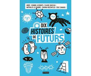 Dix histoires de futurs