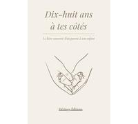 Dix-huit ans à tes côtés: Le livre souvenir d’un parent à son enfant