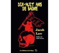 Dix-huit ans de bagne - Jacob Law - De La Pigne Eds - broché - Essai