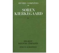 Dix-huit discours édifiants - 1843-1844 - 1843-1844êuvres complètes... / Sören Kierkegaard. Tome 6 - Søren Kierkegaard - L'orante Eds De - Livre