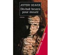 Dix-huit heures pour mourir - Jeffery Deaver - Calmann-Levy - broché - Livre