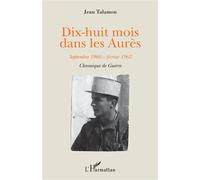 Dix-huit mois dans les Aurès Septembre 1960-février 1962 Chronique de guerre - Chronique de guerre - Jean Talamon - L'harmattan - broché - Essai