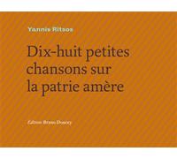 Dix-huit petites chansons de la patrie amere Edition bilingue français-grec - Yannis Ritsos - Doucey Bruno - broché - Poésie