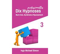 Dix Hypnoses Professionnelles 3: Burn-Out, syndrome d'épuisement