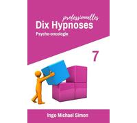 Dix Hypnoses Professionnelles 7: Psycho-oncologie