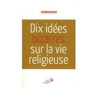 Dix Idées Bizarres Sur La Vie Religieuse