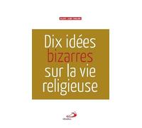 DIX IDEES BIZARRES SUR LA VIE RELIGIEUSE