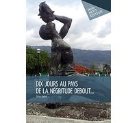 Dix jours au pays de la négritude debout. . .