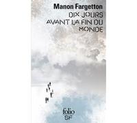 Dix jours avant la fin du monde Manon Fargetton (Auteur)
