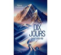 Dix jours pour une vie - Mélanie Charbonnier - Le Lys Bleu - broché - Témoignage