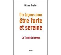 Diane Dreher – Dix leçons pour être forte et sereine – Le tao de la femme – Broché