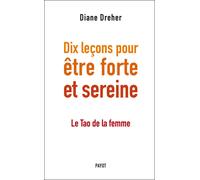Dix leçons pour être forte et sereine