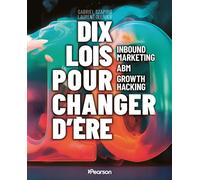 Dix lois pour changer d'ère Inbound marketing - ABM - Growth Hacking - Gabriel Szapiro - Pearson France - broché - Etude