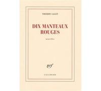 Dix manteaux rouges - Thierry Laget - Gallimard - broché - Nouvelles