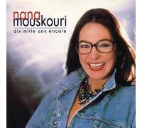 Mouskuori, Nana - Dix Mille Ans Encore