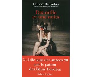 Dix mille et une nuits La folle saga des années 80 - Hubert Boukobza - Robert Laffont - broché - Récit