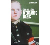 Dix millions d'enfants nazis - Erika Mann - Nouveau Monde Eds - broché - Essai