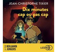 Dix minutes cap ou pas cap - Dix minutes - Tome 7 - Jean-Christophe Tixier - Lizzie - Livre audio - Roman junior