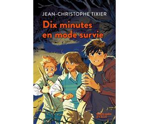 Dix minutes en mode survie - Jean-Christophe Tixier - Syros Jeunesse - Poche - Roman junior