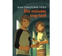 Dix minutes trop tard Jean-Christophe Tixier (Auteur), Anne-Lise Nalin (Illustration)