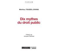 Dix mythes du droit public - Mathieu Touzeil-Divina - Lgdj - broché - Etude