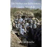 Dix Mythes Sur La Premiere Guerre Mondiale