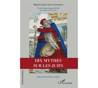 Dix mythes sur les Juifs - Maria Luiza Tucci Carneiro - L'harmattan - broché - Essai