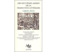 Dix-Neuvièmes Assises De La Traduction Littéraire (Arles 2002)