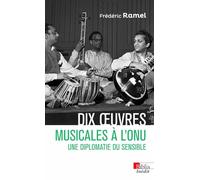 Dix oeuvres musicales à l'ONU - Une diplomatie du sensible