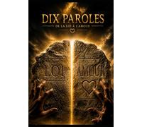 DIX PAROLES: DE LA LOI A L'AMOUR