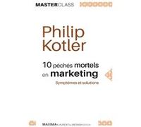 Philip Kotler – Dix péchés mortels en marketing – Symptômes et solutions – Broché