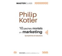 Dix péchés mortels en marketing - Philip Kotler - Maxima - broché - Guide