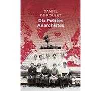 Dix petites anarchistes Daniel de Roulet (Auteur)