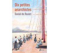 Dix petites anarchistes -Ed limitée - Daniel de Roulet - Libretto - Poche - Roman