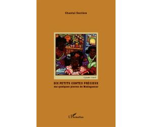 Dix petits contes précieux Sur quelques pierres de Madagascar - Chantal Serrière - L'harmattan - broché - Contes / Légendes